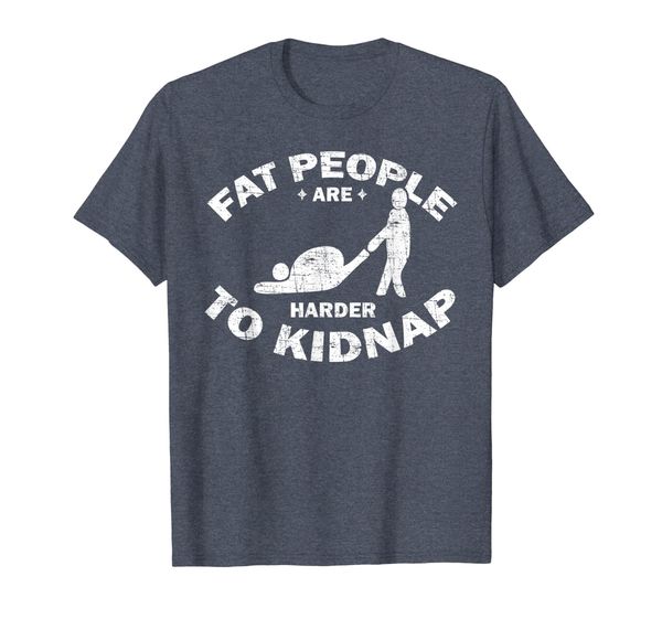 

Fat People Are Harder To Kidnap T-Shirt - Body Weight Loss, Mainly pictures