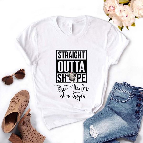 

straight outta shape but heifer im tryin cow women tshirt cotton casual funny t shirt gift for lady yong girl tee, White