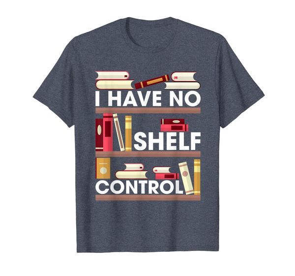 

I Have No Shelf Control Funny Reading Book Lovers T-Shirt, Mainly pictures