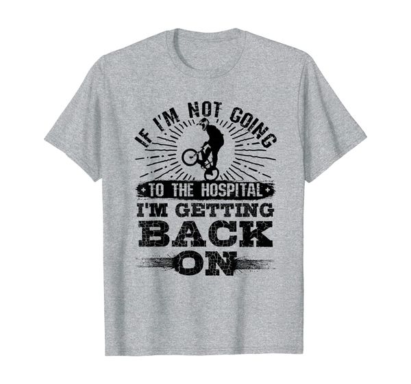 

I'm Getting Back On Quote - Motocross BMX Shirt, Mainly pictures