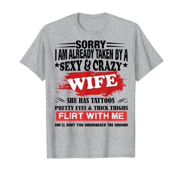 

sorry i'm already taken by a and crazy wife t-shirt, White;black