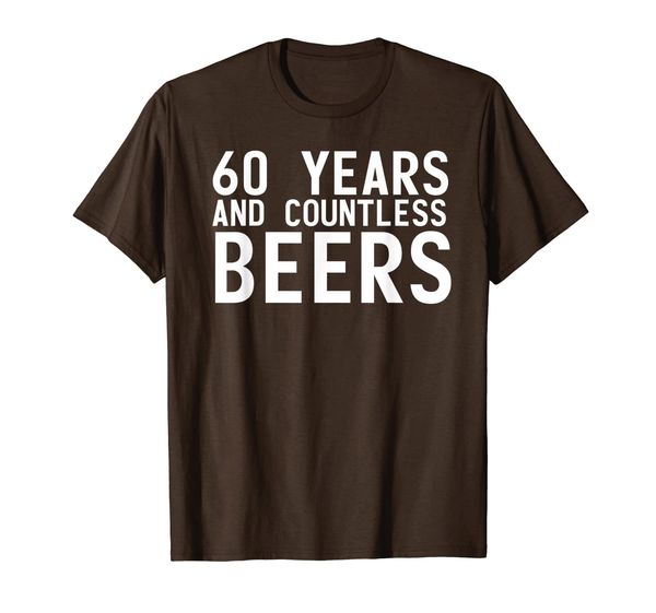 

60 years and countless beers funny drinking gift idea t-shirt, White;black