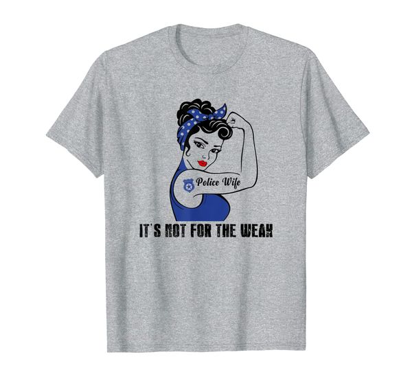 

police officer wife it's not for the weak t-shirt, White;black