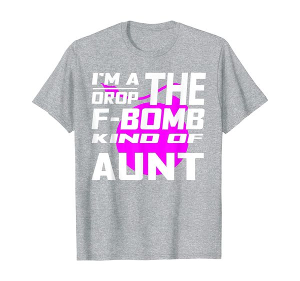 

i'm a drop the f bomb kind of aunt shirt - funny t-shirt, White;black