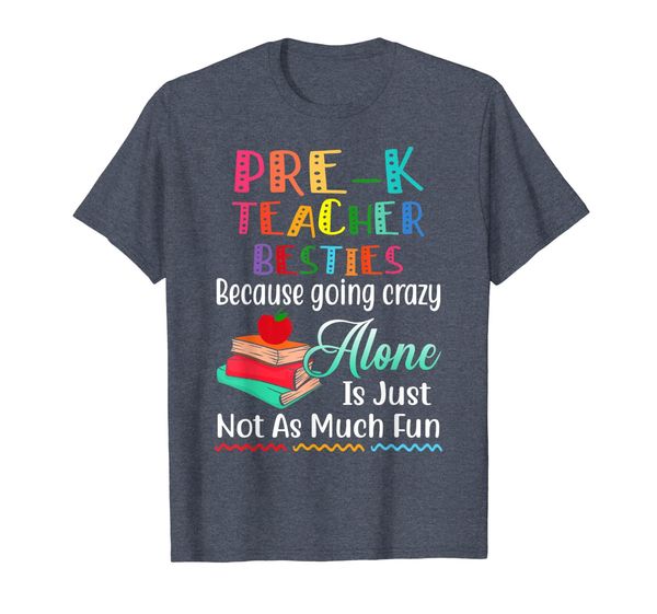 

Pre-K Teacher Besties Because Going Crazy Alone Tshirt, Mainly pictures