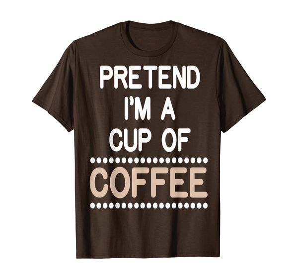 

Pretend I'm A Cup of Coffee T-Shirt, White;black