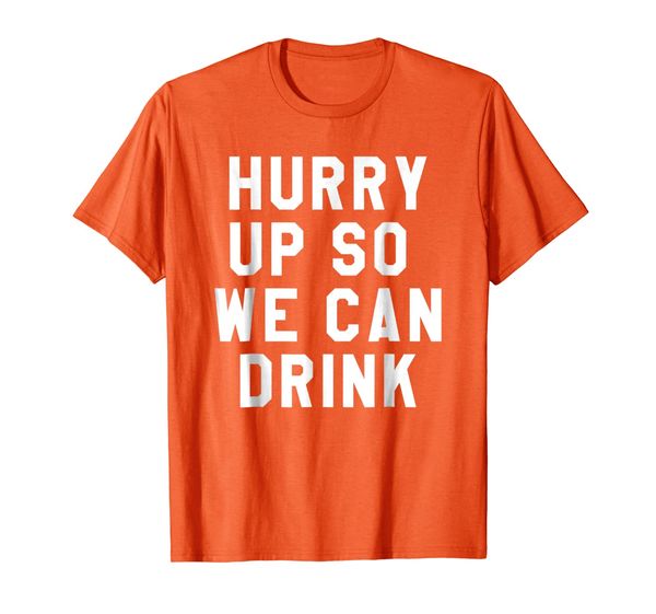 

hurry up so we can drink t-shirt marathon sign tee, White;black