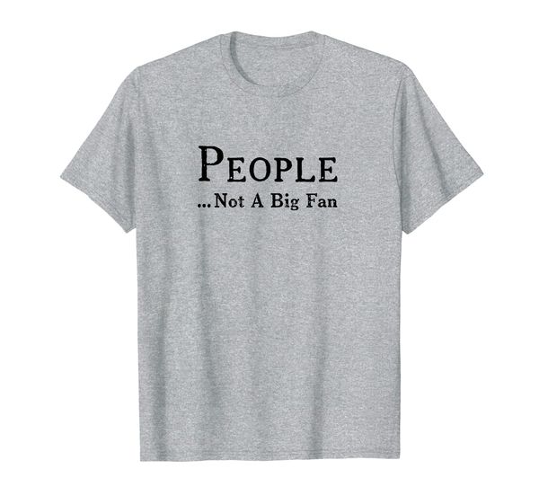 

people not a big fan funny introvert t-shirt, White;black