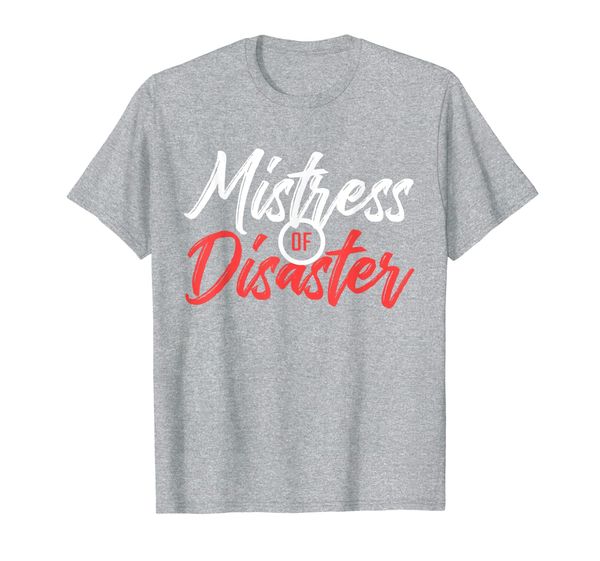 

Mistress Of Disaster! T-Shirt, Mainly pictures
