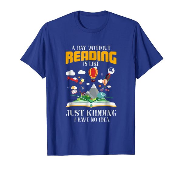 

a day without reading is like.. funny bookworm t shirt, White;black