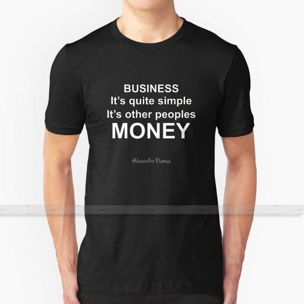

men's t-shirts alexandre dumas , motivational business is simple t shirt design. for men women summer cotton - shirts big size, White;black