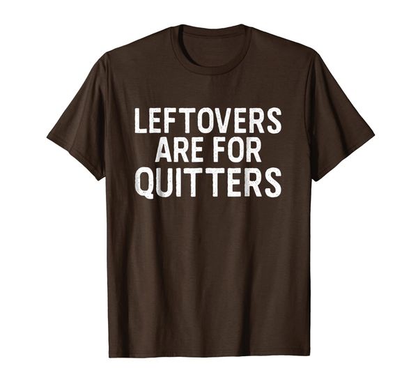

Leftovers Are For Quitters Shirt Funny Thanksgiving Fat Tee, Mainly pictures