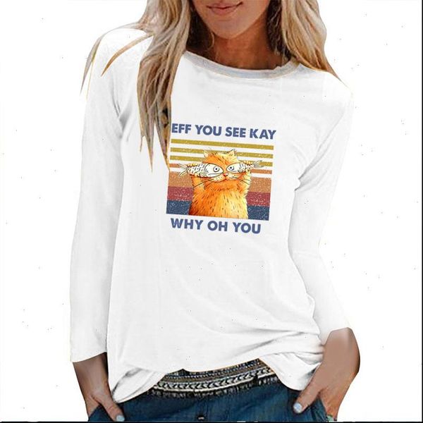 

eff you see kay why oh you cat printed long sleeve t shirts autumn winter 2021 t shirt women funny graphic tees, White