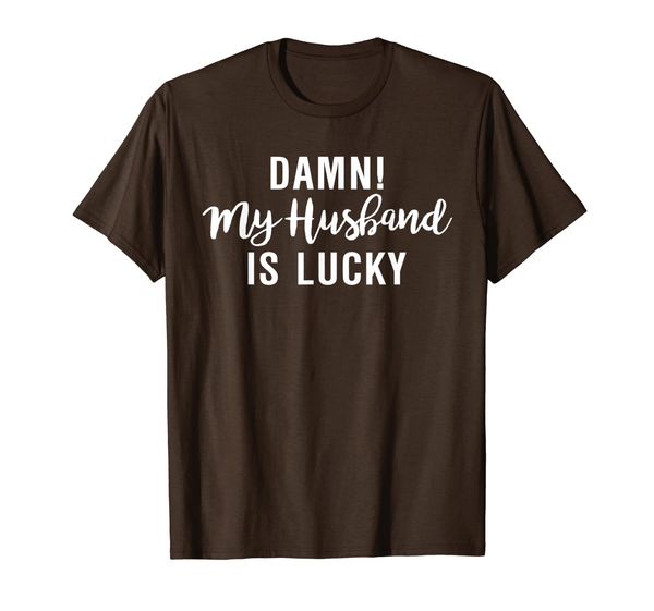 

womens damn my husband is lucky shirt sarcasm wife funny t-s, White;black