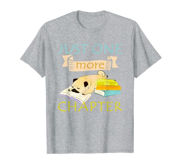 

Just One More Chapter With Books And A Pupil Of Dog T-Shirt, Mainly pictures