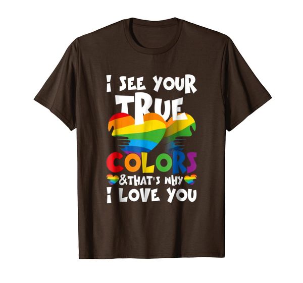 

I SEE YOUR TRUE COLOR That' why i love you - LGBT shirt, Mainly pictures