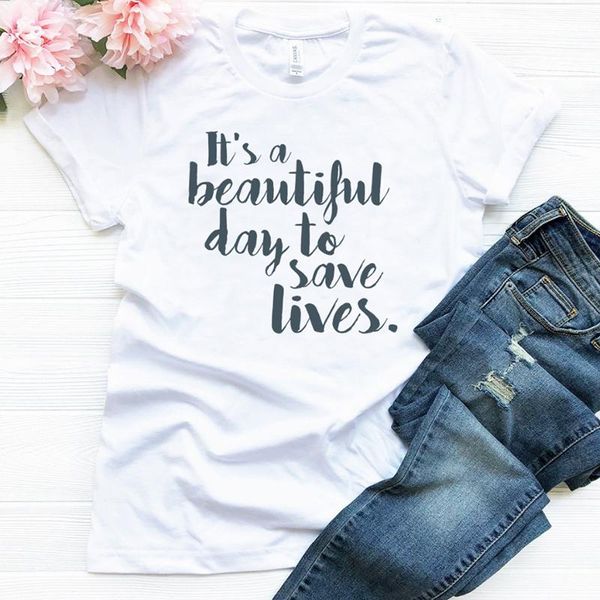 

women's t-shirt its a beautiful day to save lives short sleeve 100% cotton funny letter print graphic o neck tshirt drop goth, White