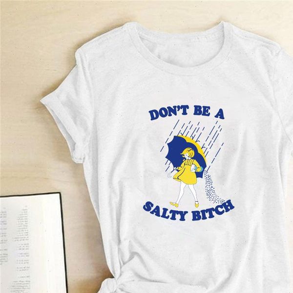 

dont be a salty bitch printing t shirts women clothes 2021 t shirt harajuku women funny tees shirt femme ropa de, White