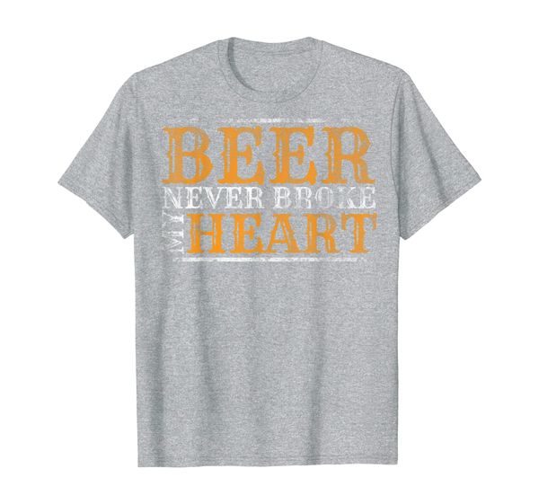 

beer never broke my heart funny drinking lovers t-shirt, White;black