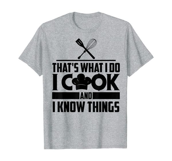 

That' What I Do I Cook And I Know Things Funny Chef Gift T-Shirt, Mainly pictures