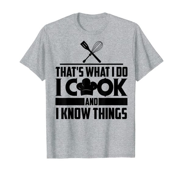 

That' What I Do I Cook And I Know Things Funny Chef Gift T-Shirt, Mainly pictures