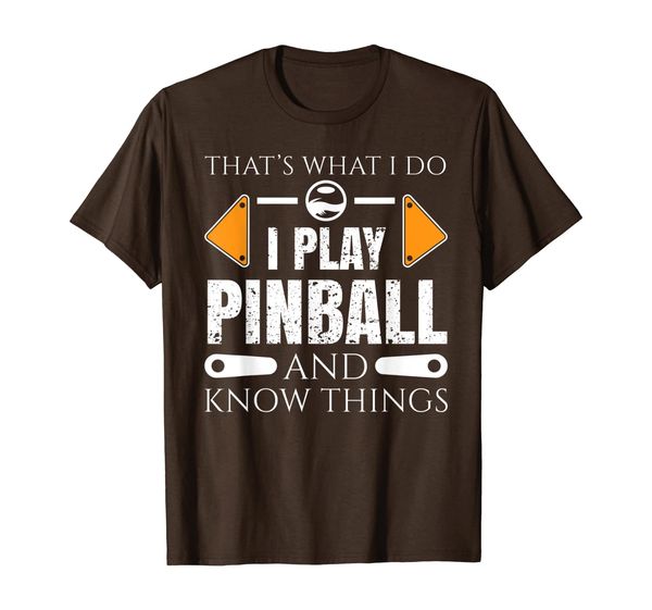 

that's what i do i play pinball and know things shirt, White;black
