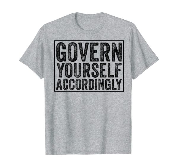 

govern yourself accordingly funny lawyer t-shirt, White;black