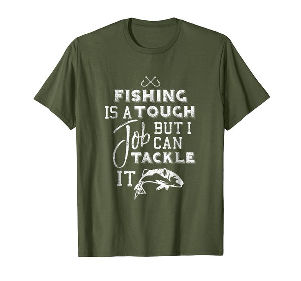 

Fishing is a Tough Job But I Can Tackle It T-Shirt, Mainly pictures