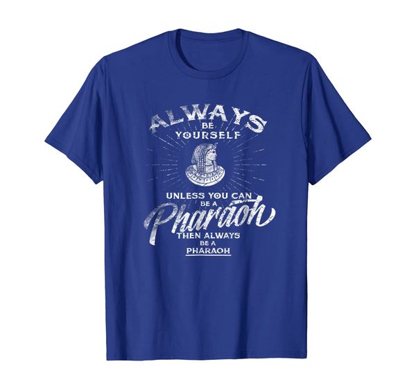 

Always Be Yourself T-Shirt Be A Pharaoh Love Egypt T-shirt, White;black