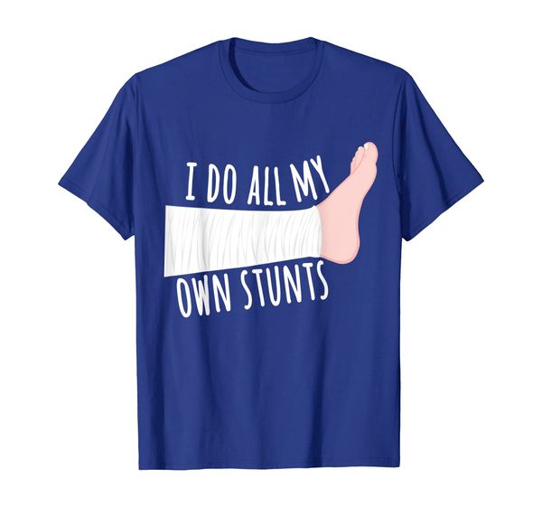 

Funny Broken Leg Gift T-Shirt: I Do All My Own Stunts, Mainly pictures