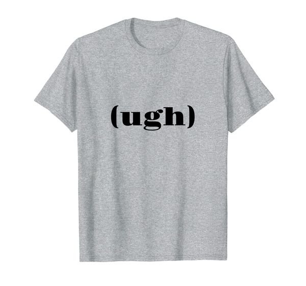 

ugh funny trendy cool mens womens workout shirt with sayings, White;black