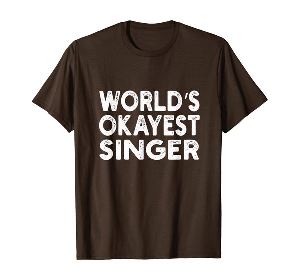 

World' Okayest Singer T-shirt | Singer Tee T-Shirt, Mainly pictures