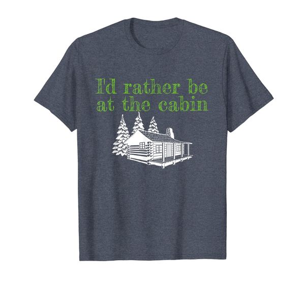 

I'd Rather be at the Cabin Novelty Graphic T-Shirt, Mainly pictures