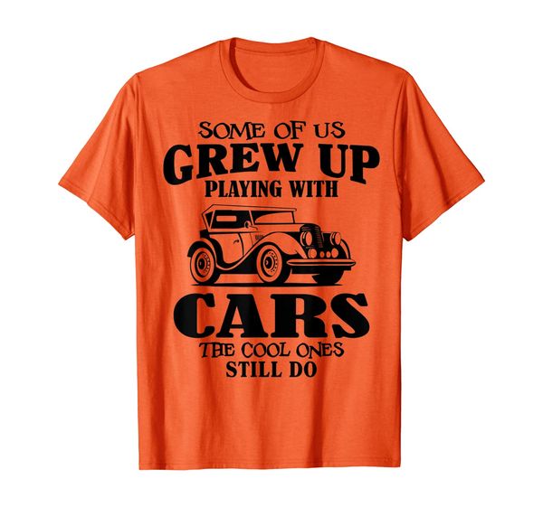 

some of us grew up playing with cars the cool ones still do t-shirt, White;black
