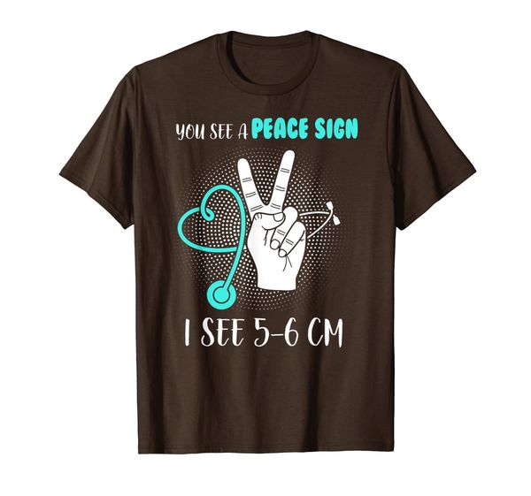 

You See A Peace Sign I See 5 6cm T-shirt Funny Nurse Gift, Mainly pictures