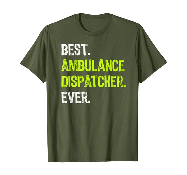 

ambulance dispatcher ever funny gift t-shirt, White;black