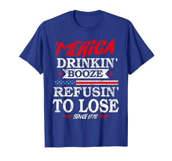 

america drinking booze refusing to lose alcohol t shirt, White;black