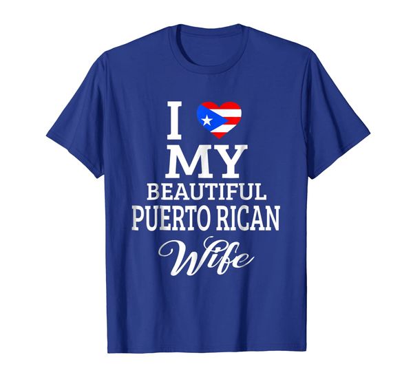 

i love my beautiful puerto rican wife t-shirt, White;black