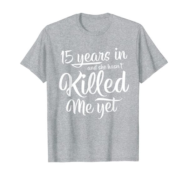 

mens 15 years in marriage funny fifteenth anniversary gift t-shirt, White;black