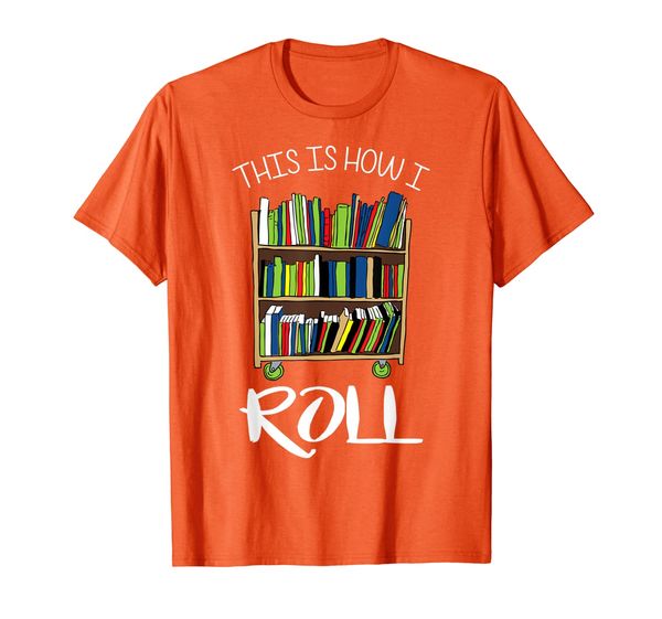 

this is how i roll librarian library book cart funny t-shirt, White;black