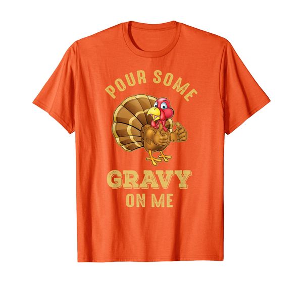 

pour some gravy on me funny turkey thanksgiving t-shirt, White;black