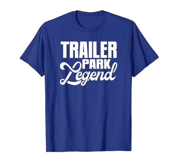 

Trailer Park Legend Funny Camping Gift T-Shirt, Mainly pictures