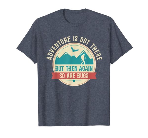 

funny hiking shirts. adventure is out there , so are bugs., White;black