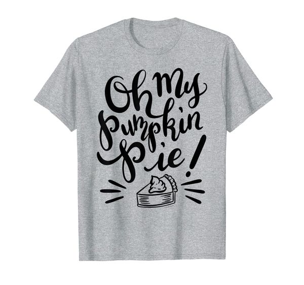 

cute pumpkin pie funny thanksgiving, oh my pumpkin pie t-shirt, White;black
