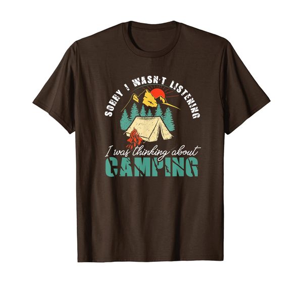 

Sorry I Wasn't Listening I Was Thinking About Camping Shirt, Mainly pictures