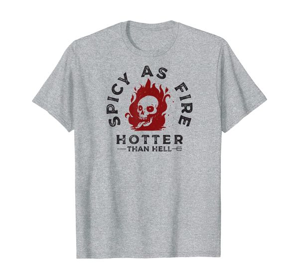 

Hotter Than Hell Spicy As Fire Skull T-Shirt, Mainly pictures