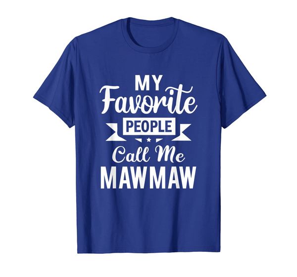 

My Favorite People Call Me Mawmaw Mothers Day Gift T-Shirt, Mainly pictures