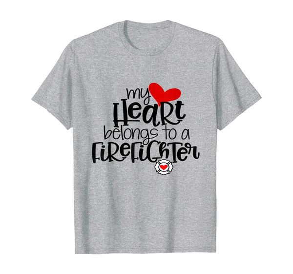 

my heart belongs to a firefighter shirt fireman wife fire, White;black
