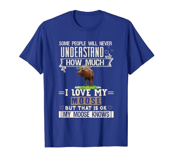 

i love my moose t-shirt funny mooses lovers gift men women, White;black