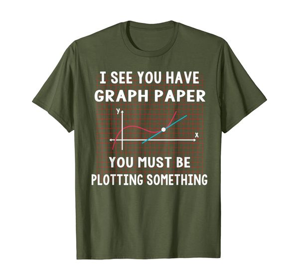 

i see you have graph paper plotting funny math t shirt t-shirt, White;black